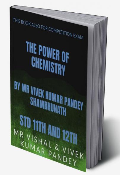 THE POWER OF CHEMISTRY : STD 11TH AND 12TH COLLEGE