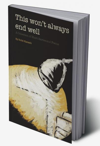 This Won't Always End Well : A Collection of Short Stories and Poems