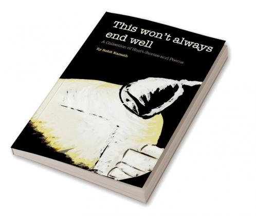 This Won't Always End Well : A Collection of Short Stories and Poems