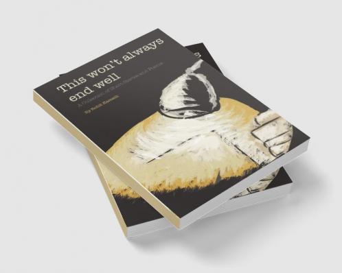 This Won't Always End Well : A Collection of Short Stories and Poems