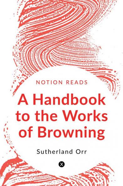 A Handbook to the Works of Browning