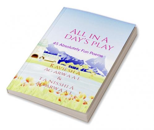 All in a Day's Play : 45 Absolutely Fun Poems