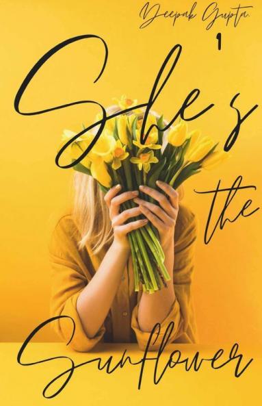 She'S The Sunflower: Heart Healing Poetry And Prose