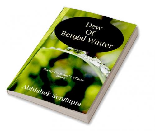 Dew Of Bengal Winter : Poetry on Bengal's Winter Season !