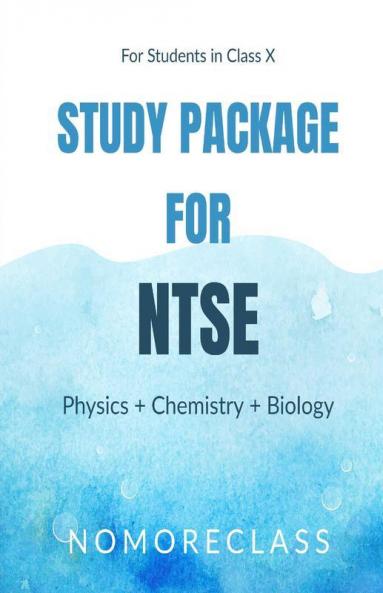 Study Package For Ntse (Physics + Chemistry + Biology) For Students In Class X