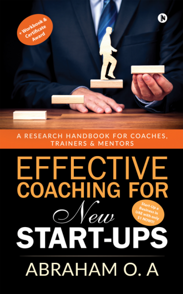 Effective Coaching for New Start-Ups : A Research Handbook for Coaches Trainers & Mentors
