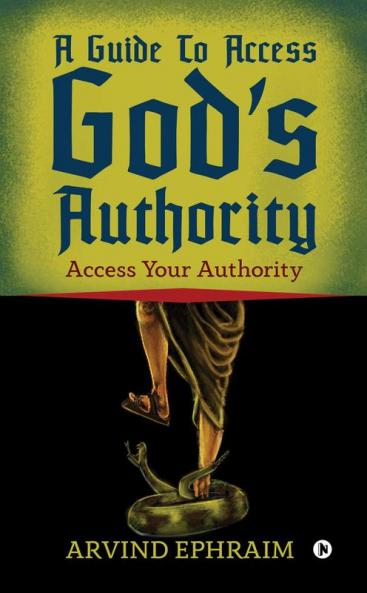 A Guide To Access Godâ€™s Authority