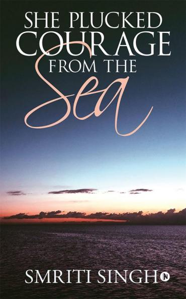 She Plucked Courage from the Sea