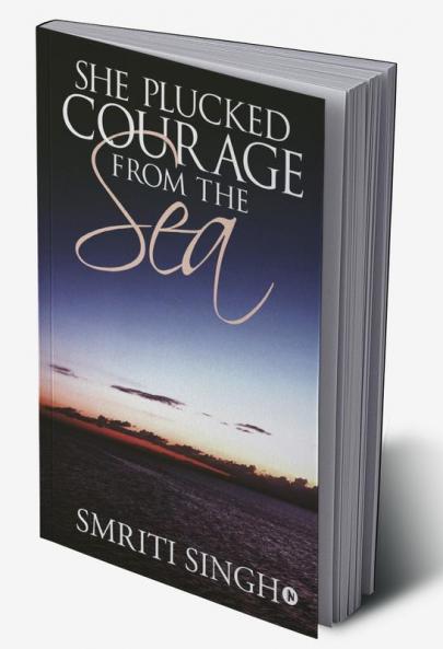She Plucked Courage from the Sea