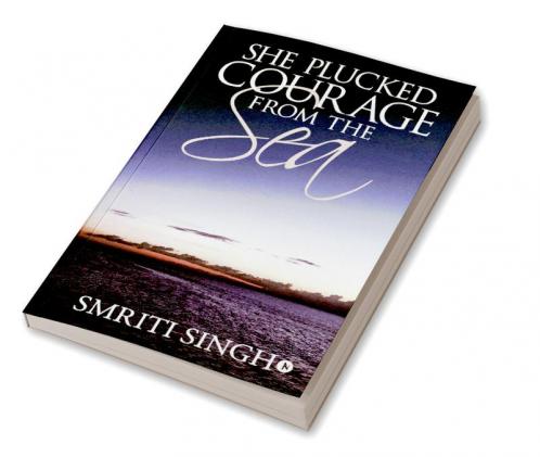 She Plucked Courage from the Sea