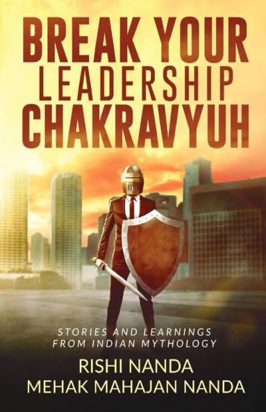 Break Your Leadership Chakravyuh: Stories And Learnings From Indian Mythology