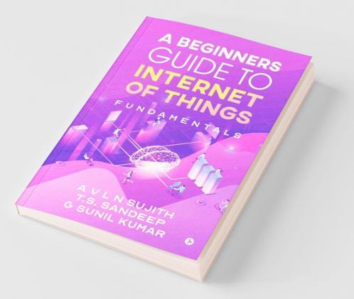 A Beginners Guide To Internet Of Things : Fundamentals