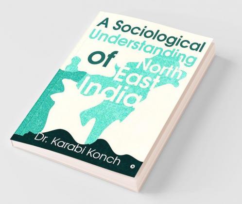 A Sociological Understanding Of North East India