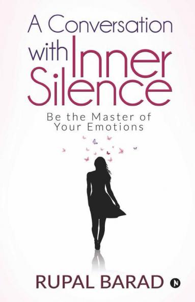 A Conversation With Inner Silence : Be The Master Of Your Emotions