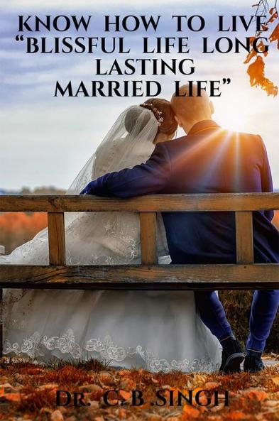 KNOW HOW TO LIVE “BLISSFUL LIFE LONG LASTING MARRIED LIFE