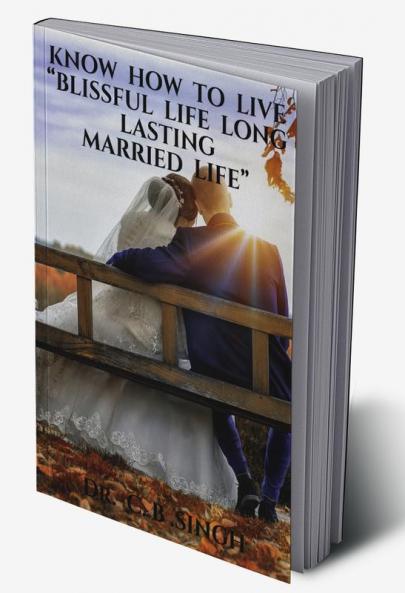KNOW HOW TO LIVE “BLISSFUL LIFE LONG LASTING MARRIED LIFE