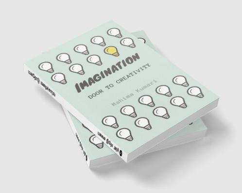 Imagination:door to creativity