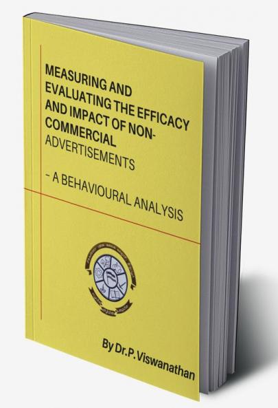 MEASURING AND EVALUATING THE EFFICACY AND IMPACT OF NON-COMMERCIAL ADVERTISEMENTS