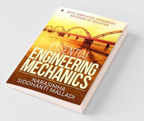 Essential Engineering Mechanics : With Simplified Integrated Methods Of Solution