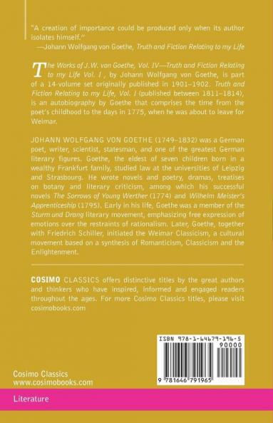 The Works of J.W. von Goethe Vol. IV (in 14 volumes): with His Life by George Henry Lewes: Truth and Fiction Relating to my Life Vol. I