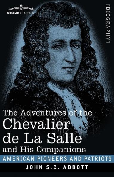 The Adventures of the Chevalier de La Salle and His Companions (American Pioneers and Patriots)