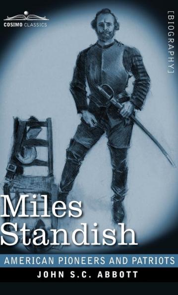 Miles Standish: Captain of the Pilgrims (American Pioneers and Patriots)