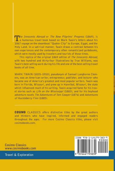 The Innocents Abroad: The New Pilgrims' Progress--Being Some Account of the Steamship Quaker City's Pleasure Excursion to Europe and the Holy Land; ... and Adventures as they appeared to the Author