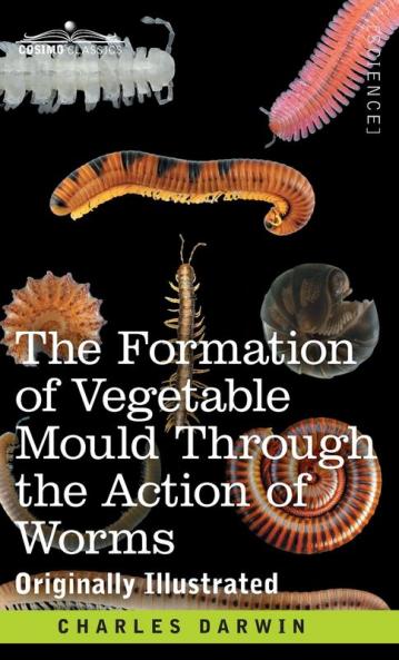 The Formation of Vegetable Mould Through the Action of Worms