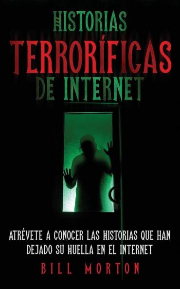 Historias Terrorficas De Internet: Atrvete A Conocer Las Historias Que Han Dejado Su Huella En El Internet