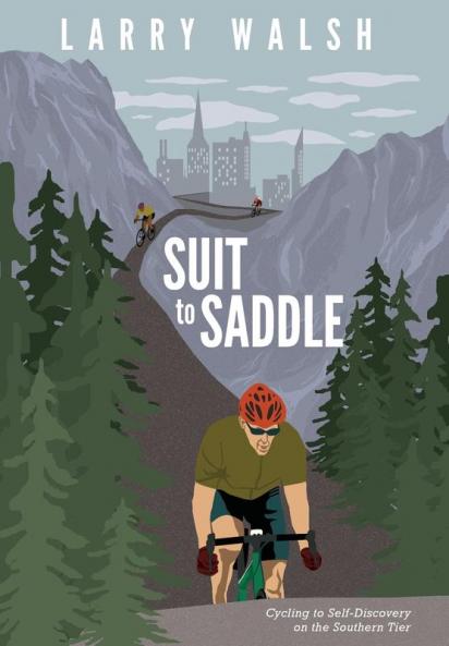 Suit to Saddle: Cycling to Self-Discovery on the Southern Tier: 1 (Adventure Travel)