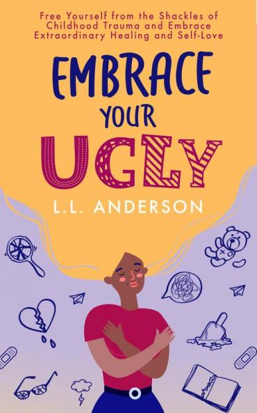 Embrace Your UGLY