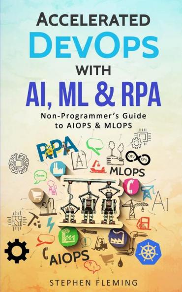 Accelerated DevOps with AI ML & RPA