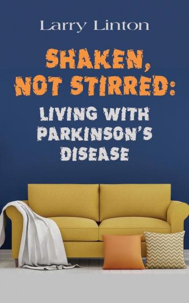 Shaken Not Stirred: Living with Parkinson's Disease