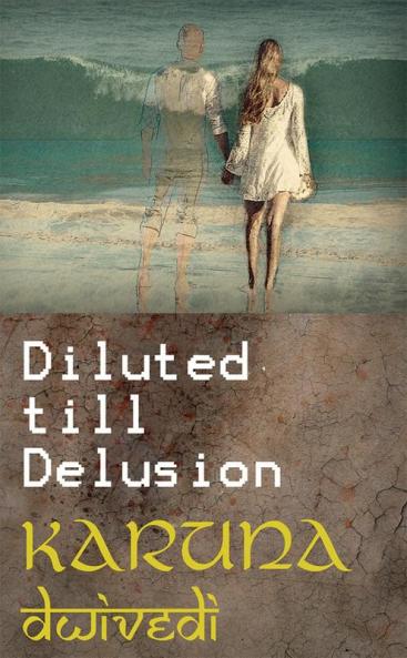 Diluted Till Delusion
