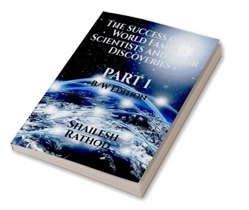 The success of the World Famous Scientists and Their Discoveries - Part 1 - (BW Edition)