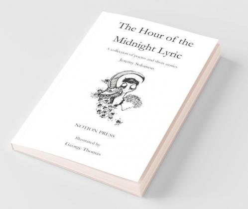 The Hour Of The Midnight Lyric: A Collection Of Poems And Short Stories