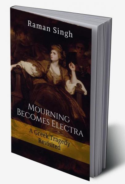 Mourning Becomes Electra: A Greek Tragedy Revisited : Nil