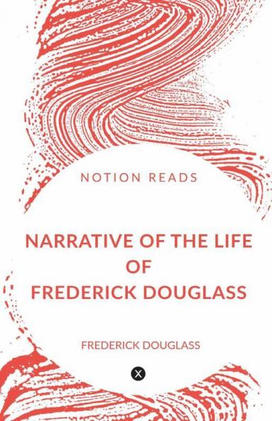 Narrative Of The Life Of Frederick Douglass: An American Slave