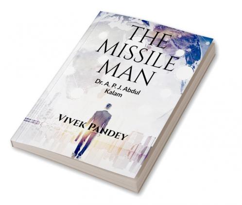 THE MISSILE MAN : A.P.J ABDUL KALAM