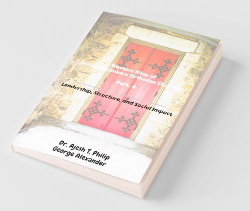 Western Rites Of Syriac-Malankara Orthodox Churches - Part - Ii : Leadership Structure And Social Impact