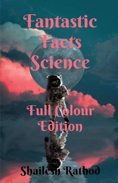 Fantastic Facts Science - Full Colour Edition