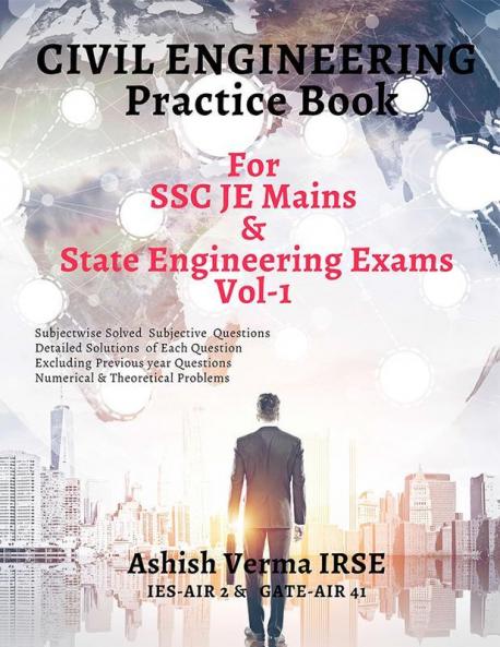 Civil Engineeering Practice Book For SSC JE Mains and State Engineering Services Exams Solved Conventional Problems (Subjectwise)-Vol 1