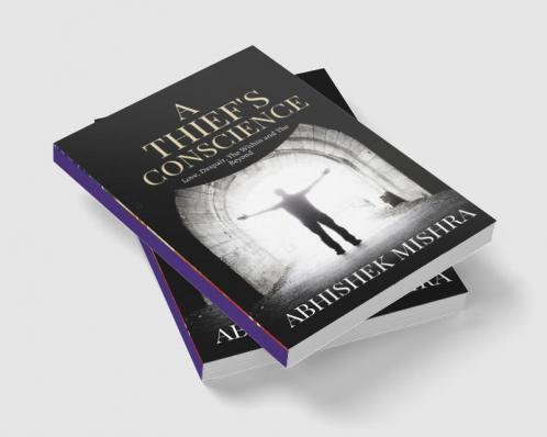 A Thief's Conscience : About love despair The Within and The Beyond