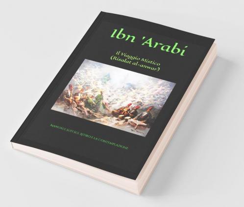 The Mystic Journey (Risalat Al-Anwar) / Il Viaggio Mistico (Risalat Al-Anwar): Manuale Sufi Sul Ritiro E La Contemplazione