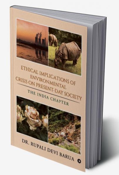 Ethical Implications of Environmental Crisis on Present-Day  Society    : THE INDIA CHAPTER