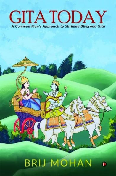 Gita Today: A Common Man'S Approach To Shrimad Bhagwad Gita