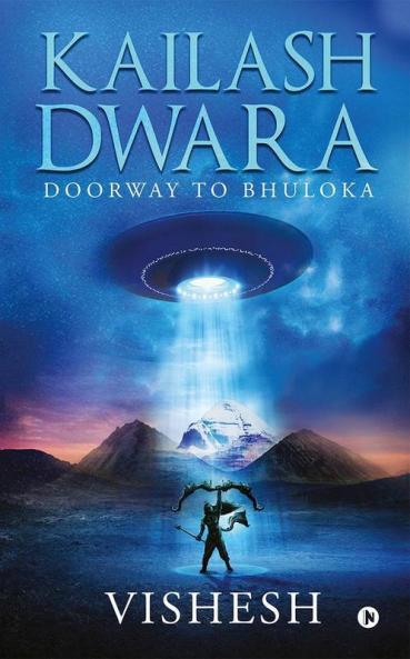 Kailash Dwara : Doorway To Bhuloka