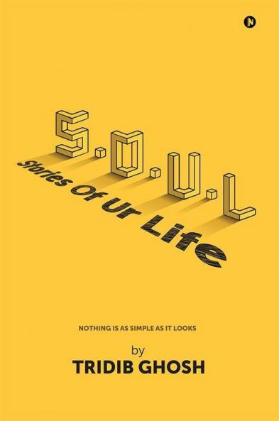 S.O.U.L ( Stories Of Ur Life) : Nothing Is As Simple As It Looks
