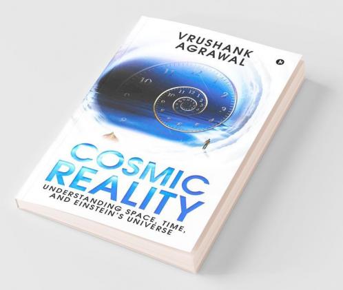 Cosmic Reality : Understanding Space Time And Einstein’S Universe