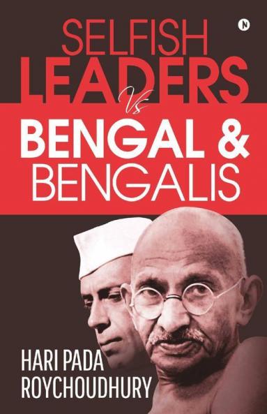 Selfish Leaders Vs Bengal And Bengalis